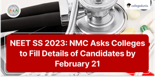 NEET SS 2023: NMC Asks Colleges to Fill Details of Candidates by February 21